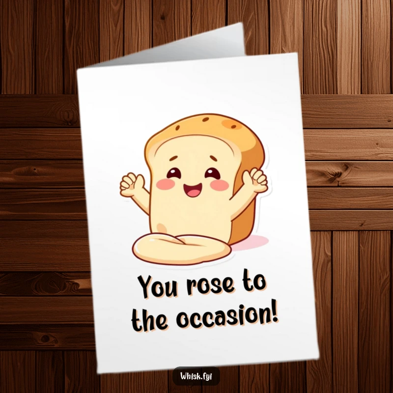 Funny Free Printable congratulations card: a delighted bread loaf kneading dough with a huge smile, celebrating success.